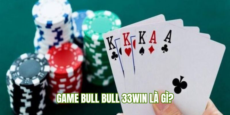 Sơ lược về tựa game Bull Bull tại nhà cái uy tín 33Win